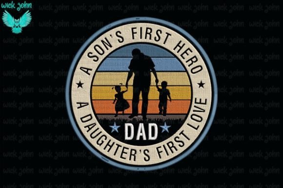 A Son s First Hero a Daughter s First